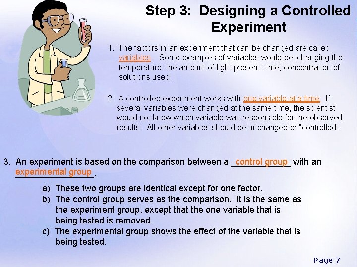 Step 3: Designing a Controlled Experiment 1. The factors in an experiment that can