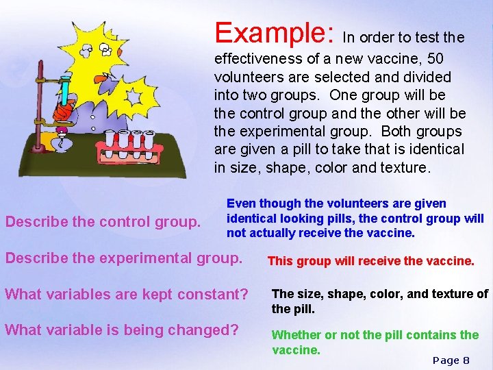 Example: In order to test the effectiveness of a new vaccine, 50 volunteers are