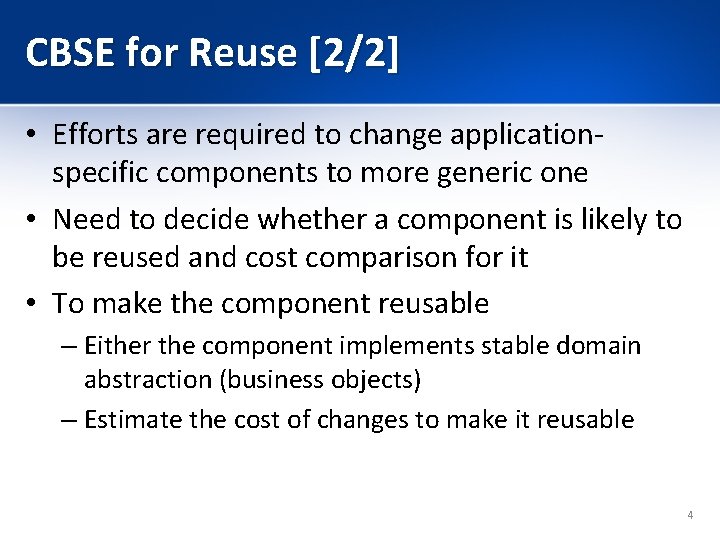 CBSE for Reuse [2/2] • Efforts are required to change applicationspecific components to more