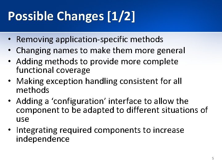 Possible Changes [1/2] • Removing application-specific methods • Changing names to make them more