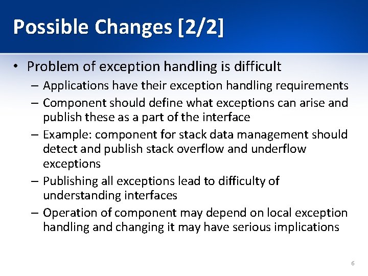 Possible Changes [2/2] • Problem of exception handling is difficult – Applications have their