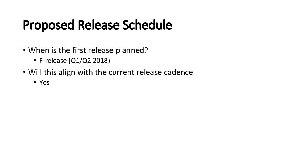 Proposed Release Schedule • When is the first release planned? • F-release (Q 1/Q