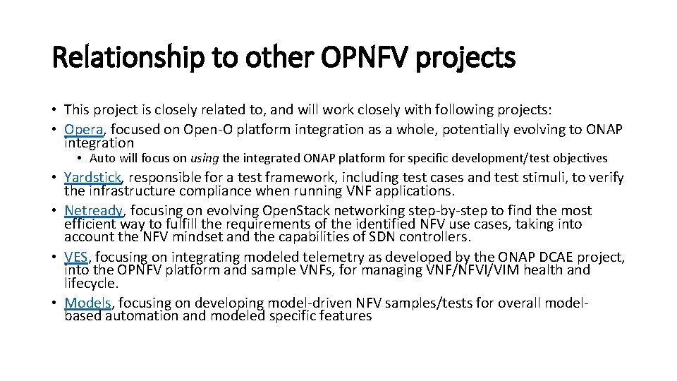 Relationship to other OPNFV projects • This project is closely related to, and will