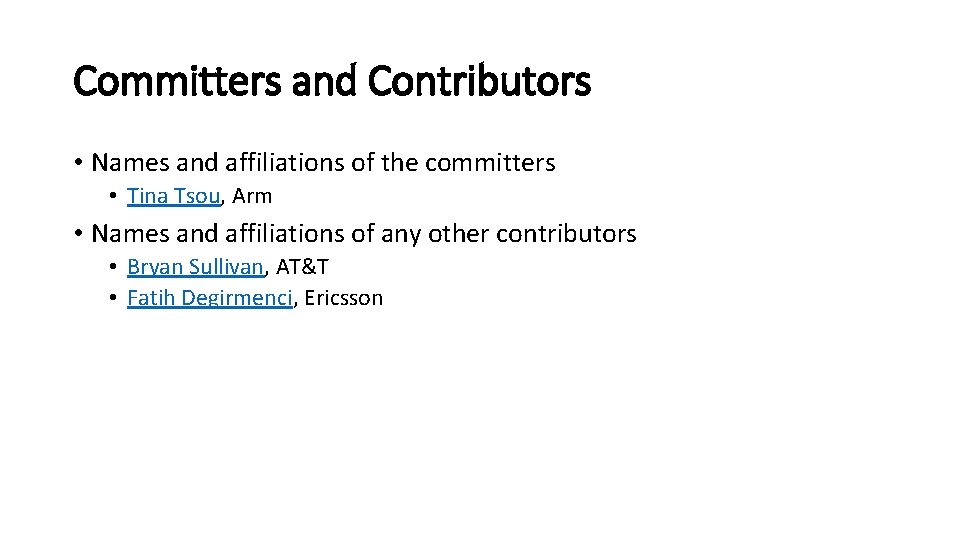 Committers and Contributors • Names and affiliations of the committers • Tina Tsou, Arm