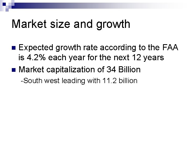 Market size and growth Expected growth rate according to the FAA is 4. 2%