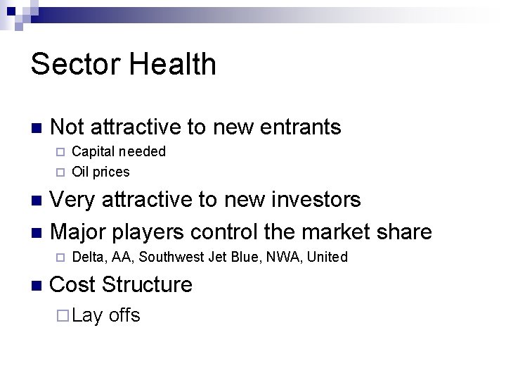 Sector Health n Not attractive to new entrants Capital needed ¨ Oil prices ¨