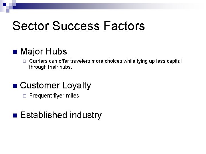 Sector Success Factors n Major Hubs ¨ n Customer Loyalty ¨ n Carriers can