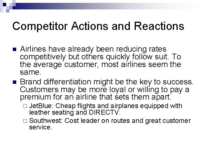 Competitor Actions and Reactions n n Airlines have already been reducing rates competitively but