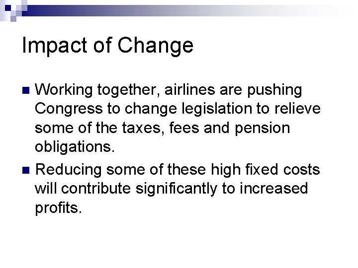 Impact of Change Working together, airlines are pushing Congress to change legislation to relieve