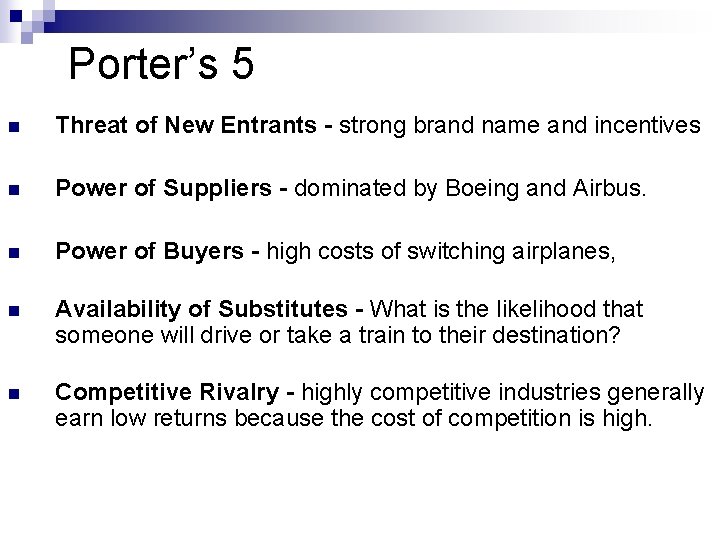Porter’s 5 n Threat of New Entrants - strong brand name and incentives n