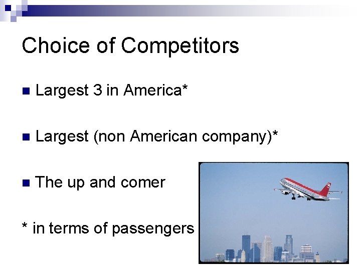 Choice of Competitors n Largest 3 in America* n Largest (non American company)* n