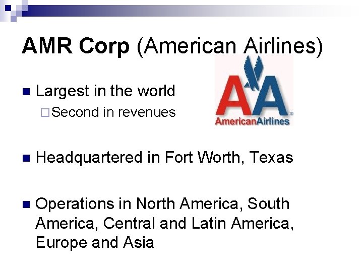 AMR Corp (American Airlines) n Largest in the world ¨ Second in revenues n