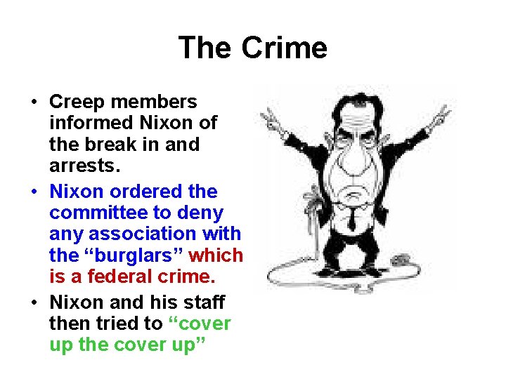 The Crime • Creep members informed Nixon of the break in and arrests. •