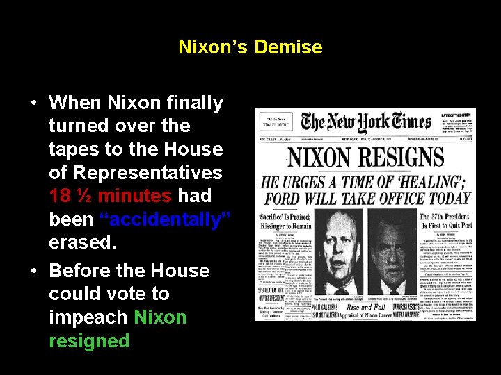 Nixon’s Demise • When Nixon finally turned over the tapes to the House of