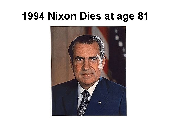 1994 Nixon Dies at age 81 