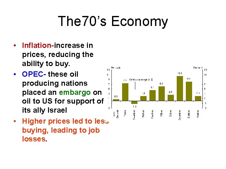 The 70’s Economy • Inflation-increase in prices, reducing the ability to buy. • OPEC-