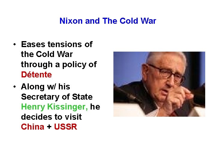 Nixon and The Cold War • Eases tensions of the Cold War through a