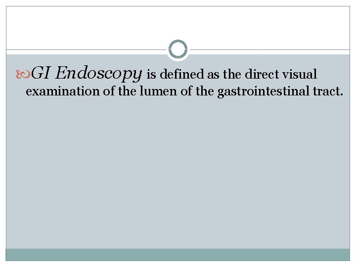 GI Endoscopy is defined as the direct visual examination of the lumen of