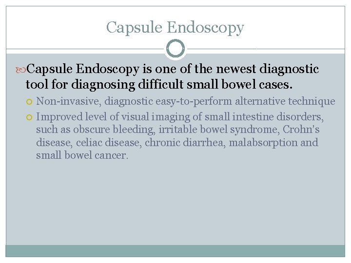 Capsule Endoscopy is one of the newest diagnostic tool for diagnosing difficult small bowel