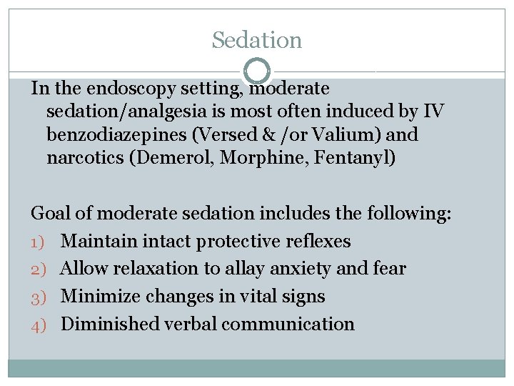Sedation In the endoscopy setting, moderate sedation/analgesia is most often induced by IV benzodiazepines