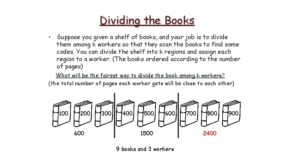 Dividing the Books • Suppose you given a shelf of books, and your job