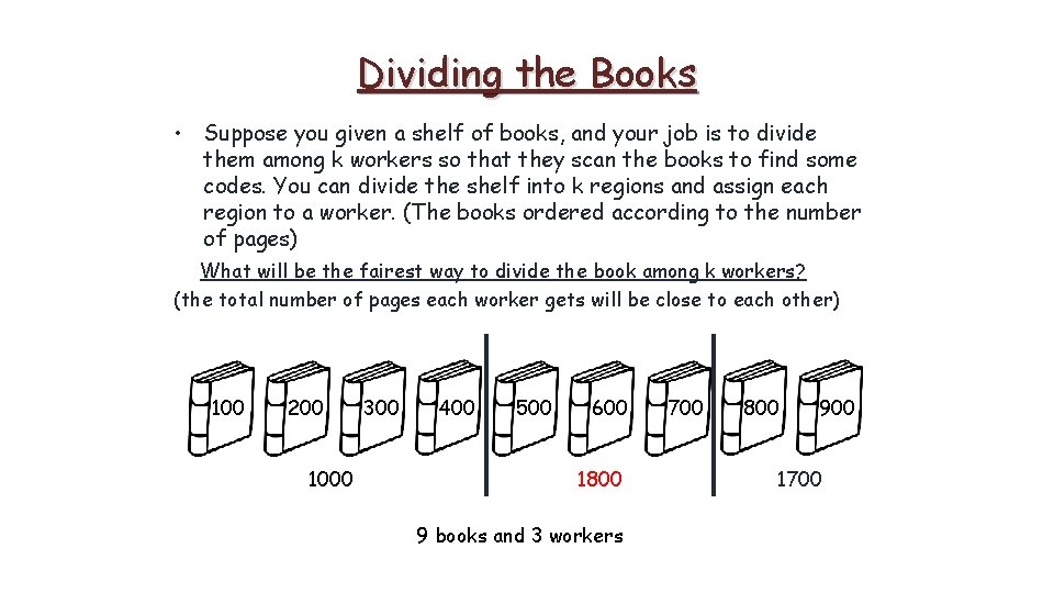 Dividing the Books • Suppose you given a shelf of books, and your job