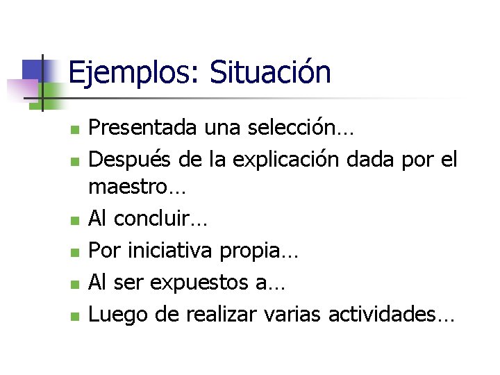 Ejemplos: Situación n n n Presentada una selección… Después de la explicación dada por