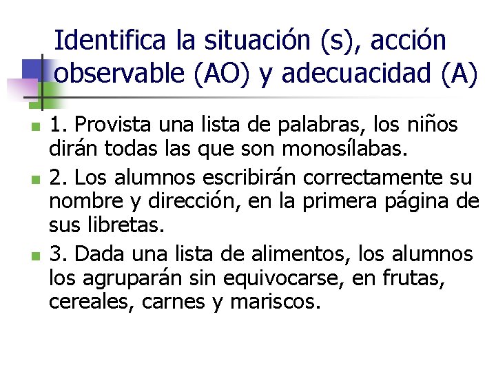 Identifica la situación (s), acción observable (AO) y adecuacidad (A) n n n 1.