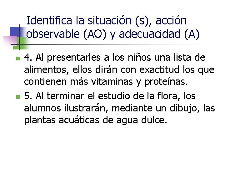 Identifica la situación (s), acción observable (AO) y adecuacidad (A) n n 4. Al