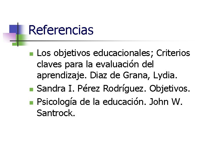 Referencias n n n Los objetivos educacionales; Criterios claves para la evaluación del aprendizaje.