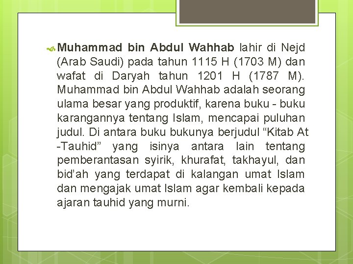  Muhammad bin Abdul Wahhab lahir di Nejd (Arab Saudi) pada tahun 1115 H