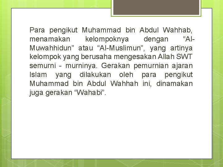 Para pengikut Muhammad bin Abdul Wahhab, menamakan kelompoknya dengan “Al. Muwahhidun” atau “Al-Muslimun”, yang