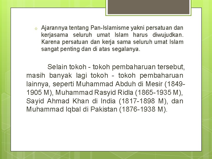 o Ajarannya tentang Pan-Islamisme yakni persatuan dan kerjasama seluruh umat Islam harus diwujudkan. Karena