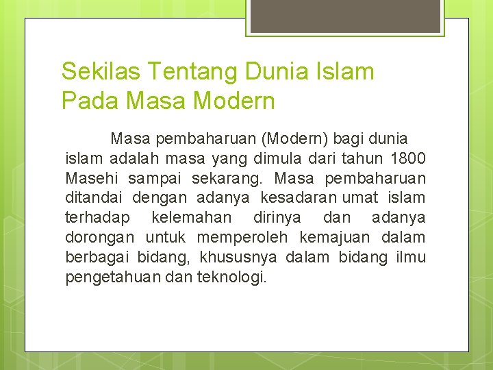 Sekilas Tentang Dunia Islam Pada Masa Modern Masa pembaharuan (Modern) bagi dunia islam adalah