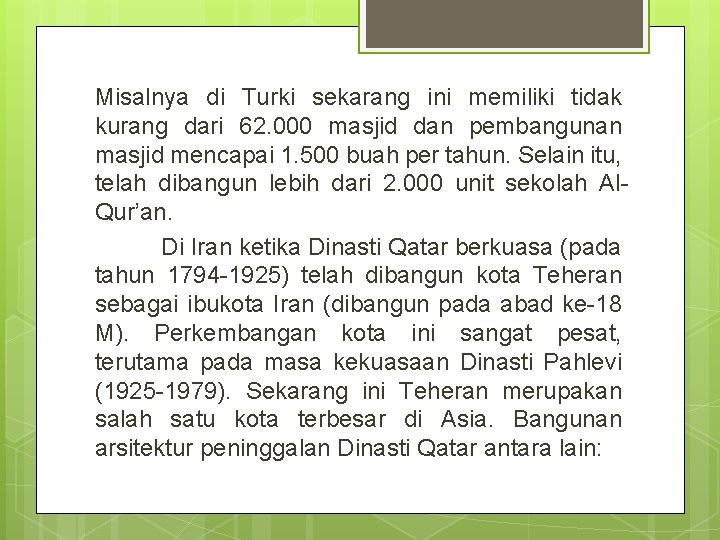 Misalnya di Turki sekarang ini memiliki tidak kurang dari 62. 000 masjid dan pembangunan