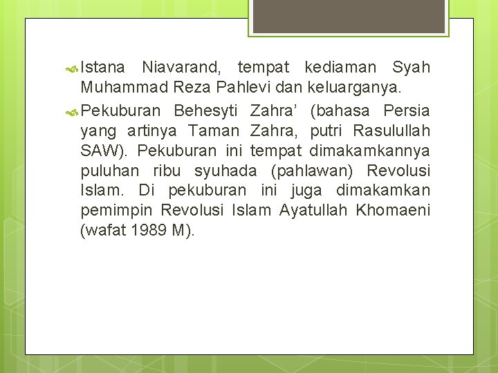  Istana Niavarand, tempat kediaman Syah Muhammad Reza Pahlevi dan keluarganya. Pekuburan Behesyti Zahra’