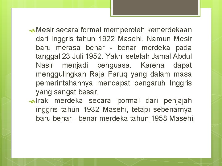  Mesir secara formal memperoleh kemerdekaan dari Inggris tahun 1922 Masehi. Namun Mesir baru
