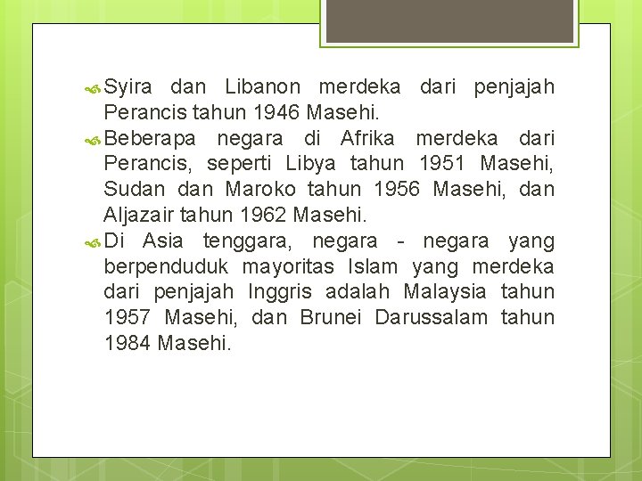  Syira dan Libanon merdeka dari penjajah Perancis tahun 1946 Masehi. Beberapa negara di