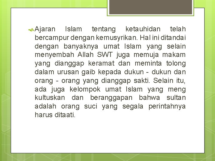  Ajaran Islam tentang ketauhidan telah bercampur dengan kemusyrikan. Hal ini ditandai dengan banyaknya