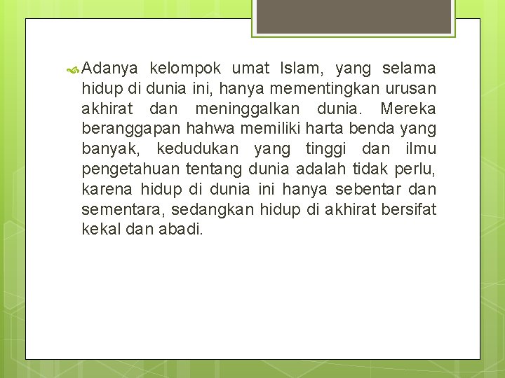  Adanya kelompok umat Islam, yang selama hidup di dunia ini, hanya mementingkan urusan