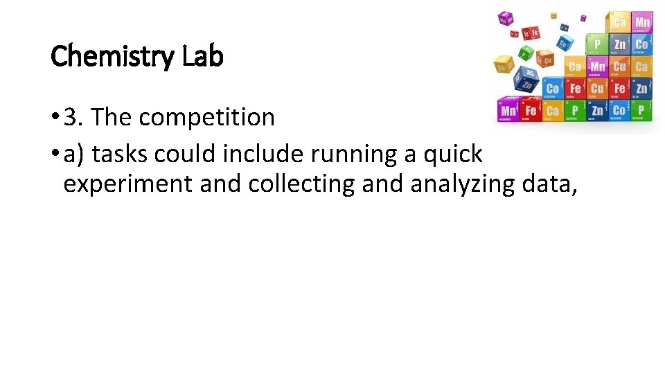 Chemistry Lab • 3. The competition • a) tasks could include running a quick
