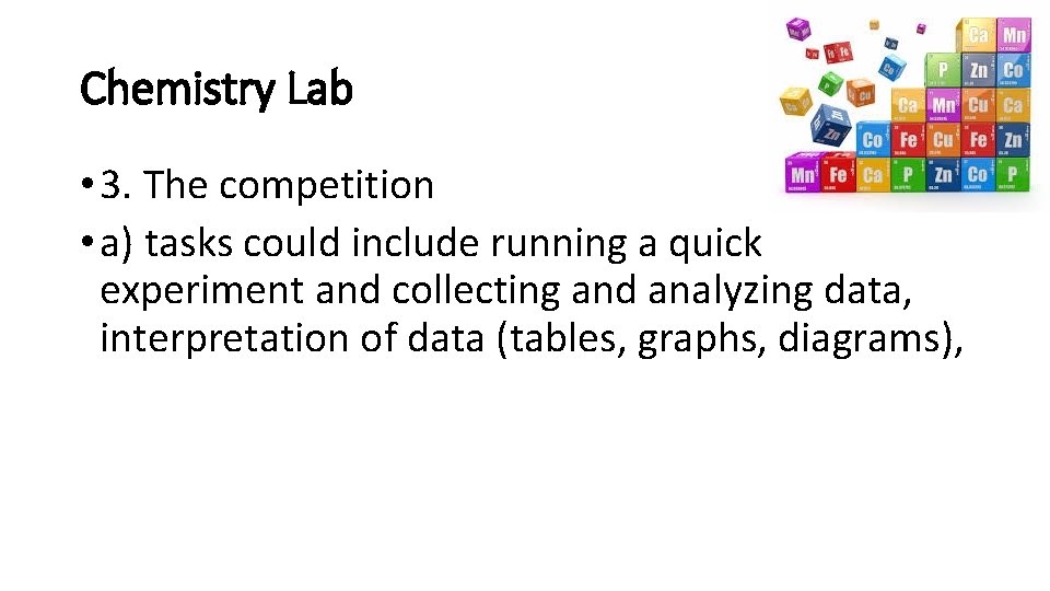 Chemistry Lab • 3. The competition • a) tasks could include running a quick