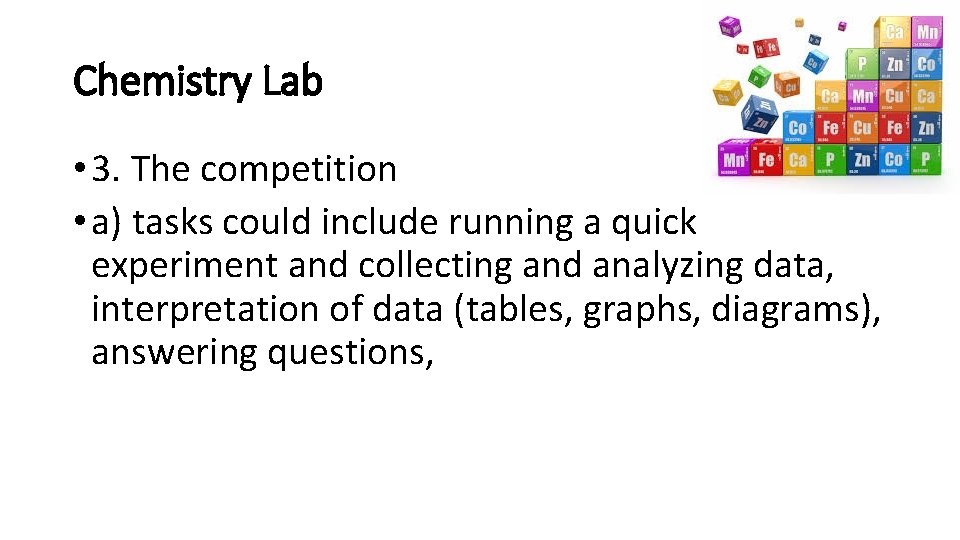 Chemistry Lab • 3. The competition • a) tasks could include running a quick