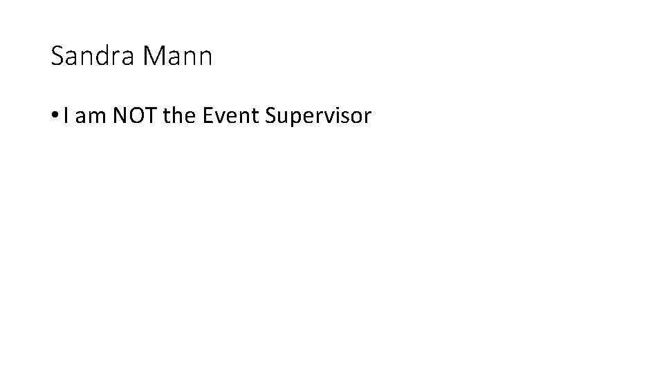 Sandra Mann • I am NOT the Event Supervisor 