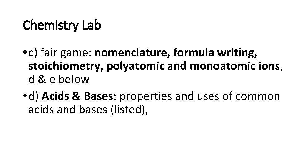 Chemistry Lab • c) fair game: nomenclature, formula writing, stoichiometry, polyatomic and monoatomic ions,