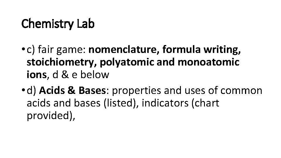 Chemistry Lab • c) fair game: nomenclature, formula writing, stoichiometry, polyatomic and monoatomic ions,
