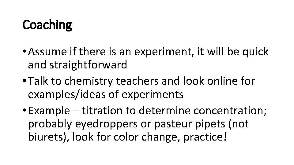 Coaching • Assume if there is an experiment, it will be quick and straightforward