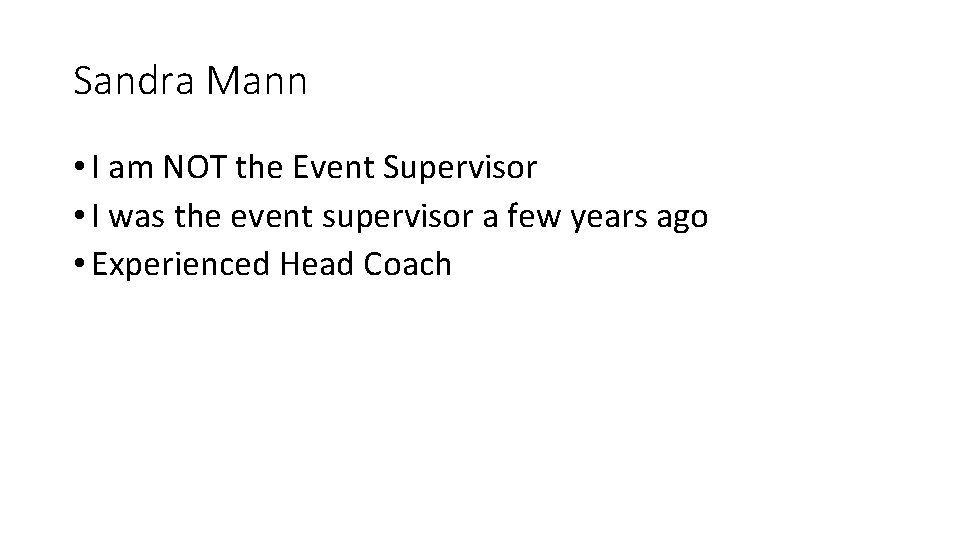 Sandra Mann • I am NOT the Event Supervisor • I was the event