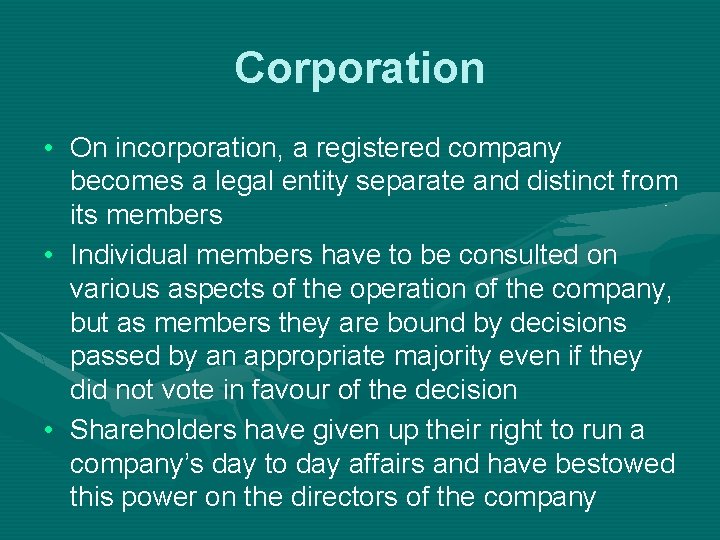 Corporation • On incorporation, a registered company becomes a legal entity separate and distinct