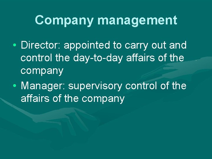 Company management • Director: appointed to carry out and control the day-to-day affairs of